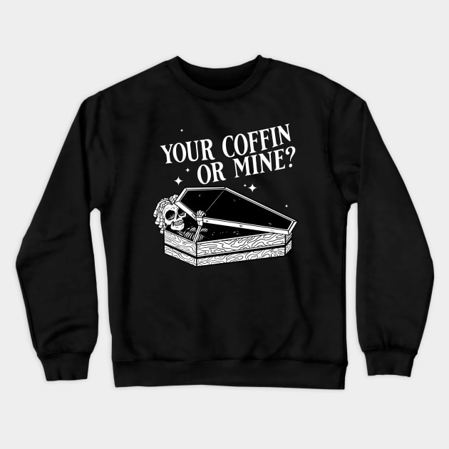 Your coffin or mine? Crewneck Sweatshirt by Emmi Fox Designs